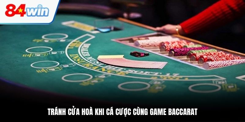 Cách chơi Baccarat online an toàn khi tránh cửa Hoà