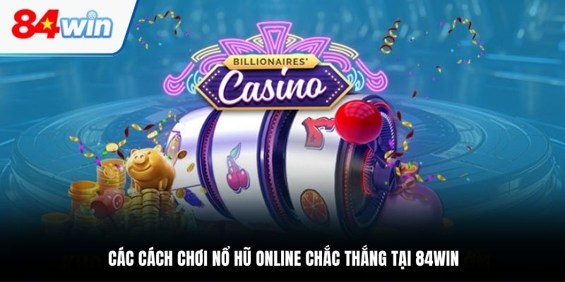 Cách chơi nổ hũ online