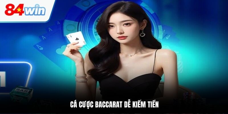 Cá cược Baccarat dễ kiếm tiền