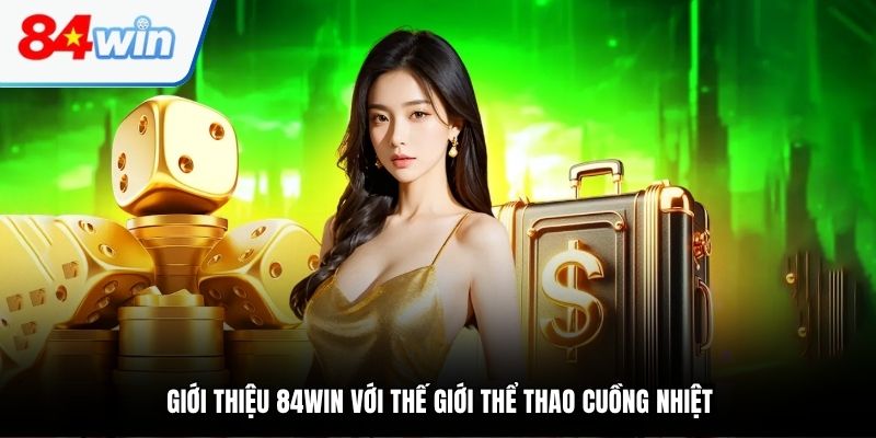 Giới thiệu 84WIN với thế giới thể thao cuồng nhiệt