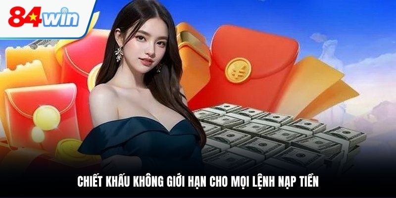 Hỗ trợ chiết khấu không giới hạn cho mọi lệnh nạp tiền
