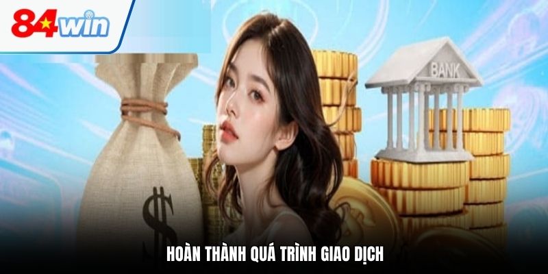 Hoàn thành quá trình giao dịch