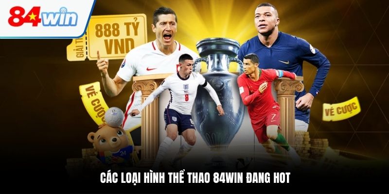 Các loại hình thể thao 84WIN đang HOT